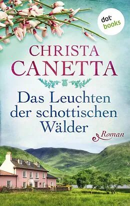 E-Book (epub) Das Leuchten der schottischen Wälder von Christa Canetta