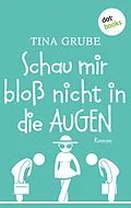 E-Book (epub) Schau mir bloß nicht in die Augen von Tina Grube