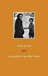 Kartonierter Einband Zen ist die größte Lüge aller Zeiten von Kodo Sawaki