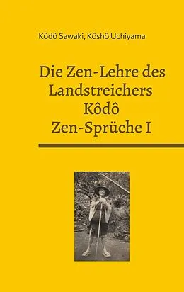 E-Book (epub) Die Zen-Lehre des Landstreichers Kodo von Kôdô Sawaki, Kôshô Uchiyama