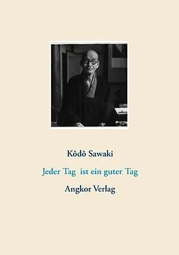 E-Book (epub) Jeder Tag ist ein guter Tag von Kôdô Sawaki