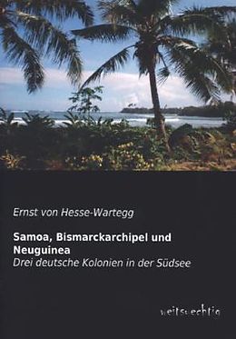 Kartonierter Einband Samoa, Bismarckarchipel und Neuguinea von Ernst von Hesse-Wartegg