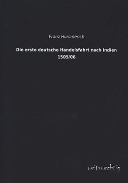 Kartonierter Einband Die erste deutsche Handelsfahrt nach Indien 1505/06 von Franz Hümmerich