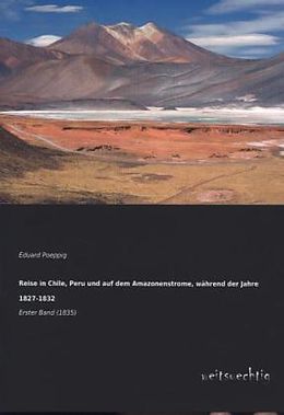 Kartonierter Einband Reise in Chile, Peru und auf dem Amazonenstrome, während der Jahre 1827-1832 von Eduard Poeppig