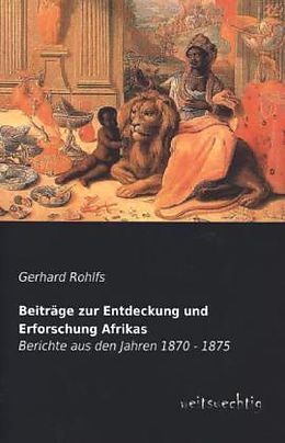 Kartonierter Einband Beiträge zur Entdeckung und Erforschung Afrikas von Gerhard Rohlfs