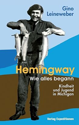 Fester Einband Hemingway - Wie alles begann von Gino Leineweber