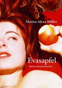 E-Book (epub) Evasapfel - Businessfrauenmärchen von Marion Alexa Müller
