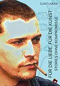 E-Book (epub) Für die Liebe, für die Kunst von Clint Lukas