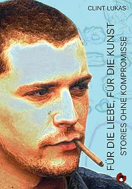 E-Book (epub) Für die Liebe, für die Kunst von Clint Lukas