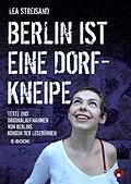 E-Book (epub) Berlin ist eine Dorfkneipe von Lea Streisand