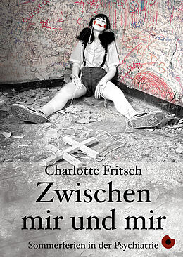 Kartonierter Einband Zwischen mir und mir von Charlotte Fritsch