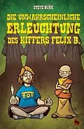 E-Book (epub) Die unwahrscheinliche Erleuchtung des Kiffers Felix B. von Steve Bürk