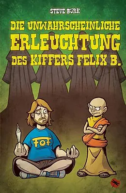 E-Book (epub) Die unwahrscheinliche Erleuchtung des Kiffers Felix B. von Steve Bürk