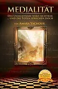E-Book (epub) Medialität - Das Unsichtbare wird sichtbar von Amara Yachour