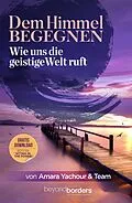 E-Book (epub) Dem Himmel begegnen von Amara Yachour, Sandra Rauchenecker, Christiane Brämer