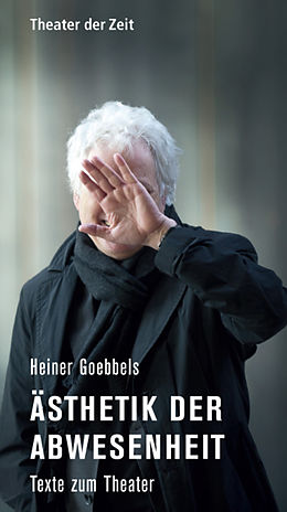 E-Book (epub) Heiner Goebbels - Ästhetik der Abwesenheit von Heiner Goebbels