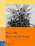 E-Book (epub) Reise um die Kunst von Oscar Bie