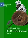 E-Book (epub) Die Derwischtrommel von Arnold Höllriegel, Richard A. Bermann