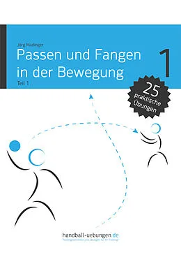 E-Book (pdf) Passen und Fangen in der Bewegung Teil 1 von Jörg Madinger