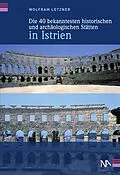 E-Book (epub) Die 40 bekanntesten historischen und archäologischen Stätten in Istrien von Wolfram Letzner