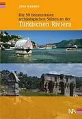 E-Book (epub) Die 50 bekanntesten archäologischen Stätten an der Türkischen Riviera von Jörg Wagner