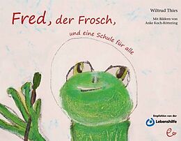 Fester Einband Fred, der Frosch, und eine Schule für alle von Wiltrud Thies