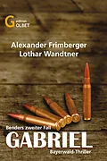 E-Book (epub) Gabriel  Bayerwald-Thriller von Alexander Frimberger, Lothar Wandtner