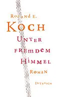 E-Book (epub) Unter fremdem Himmel von Roland E. Koch