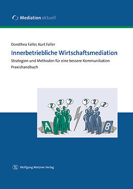 Kartonierter Einband Innerbetriebliche Wirtschaftsmediation von Dorothea Faller, Kurt Faller