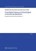 E-Book (pdf) Freiwilligkeit, Zwang und Gerechtigkeit im Kontext der Mediation von Nina Dethloff