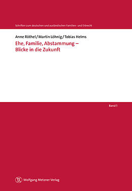 E-Book (pdf) Ehe, Familie, Abstammung - Blicke in die Zukunft von Anne Röthel, Martin Löhnig, Tobias Helms