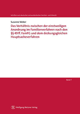 E-Book (pdf) Das Verhältnis zwischen der einstweiligen Anordnung im Familienverfahren nach den §§ 49ff. FamFG und dem deckungsgleichen Hauptsacheverfahren von Susanne Weber