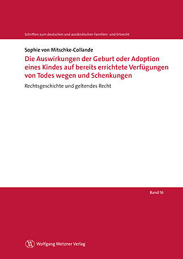 E-Book (pdf) Die Auswirkungen der Geburt oder Adoption eines Kindes auf bereits errichtete Verfügungen von Todes wegen und Schenkungen von Sophie von Mitschke-Collande