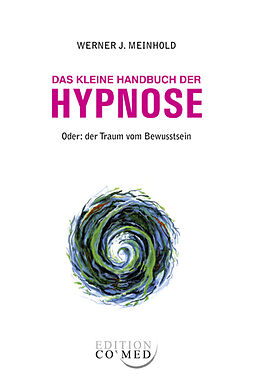 Kartonierter Einband Das kleine Handbuch der Hypnose von Werner J. Meinhold