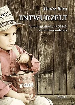 E-Book (epub) Entwurzelt - Autobiografischer Roman eines Einwanderers von Deniz Berg