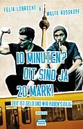 E-Book (epub) 10 Minuten? Dit sind ja 20 Mark! von Felix Lobrecht, Malte Roßkopf