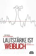 E-Book (epub) Lautstärke ist weiblich von Carmen Wegge, Anna-Lena Obermoser, Ninia LaGrande