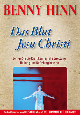 Kartonierter Einband Das Blut Jesu Christi von Benny Hinn