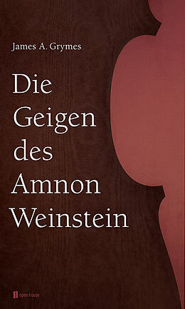 Fester Einband Die Geigen des Amnon Weinstein von James A. Grymes