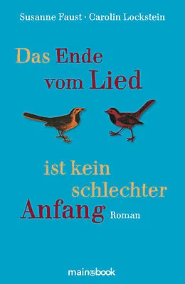 E-Book (epub) Das Ende vom Lied ist kein schlechter Anfang von Susanne Faust, Carolin Lockstein