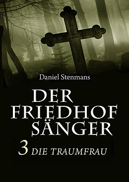 E-Book (epub) Der Friedhofsänger 3: Die Traumfrau von Daniel Stenmans