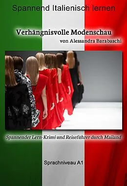 E-Book (epub) Verhängnisvolle Modenschau - Sprachkurs Italienisch-Deutsch A1 von Alessandra Barabaschi