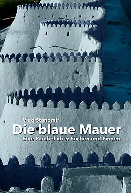 Kartonierter Einband Die blaue Mauer von Vlad Stanomir