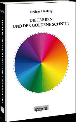 Fester Einband Die Farben und der goldene Schnitt von Ferdinand Wülfing