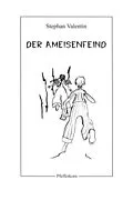 E-Book (epub) Der Ameisenfeind von Stephan Valentin
