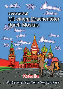 E-Book (epub) Mit einem Drachentöter durch Moskau von Jürchott Carola