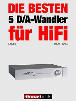 E-Book (epub) Die besten 5 D/A-Wandler für HiFi (Band 3) von Tobias Runge, Christian Rechenbach
