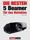 E-Book (epub) Die besten 5 Beamer für das Heimkino (Band 3) von Tobias Runge, Timo Wolters