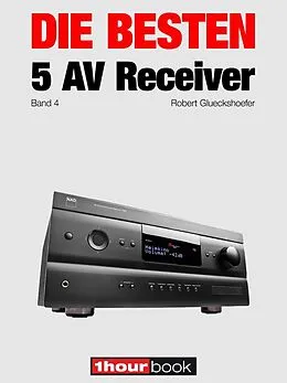 E-Book (epub) Die besten 5 AV-Receiver (Band 4) von Robert Glueckshoefer, Thomas Johannsen, Heinz Köhler