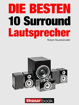 E-Book (epub) Die besten 10 Surround-Lautsprecher von Robert Glueckshoefer, Roman Maier